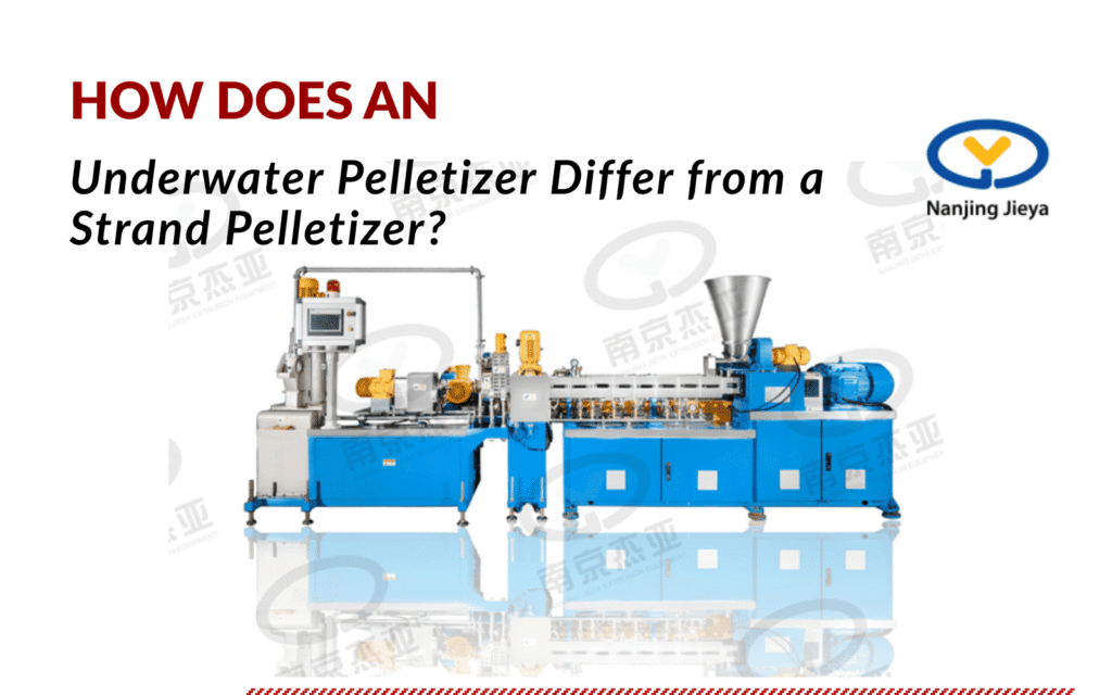 How Does an Underwater Pelletizer Differ from a Strand Pelletizer