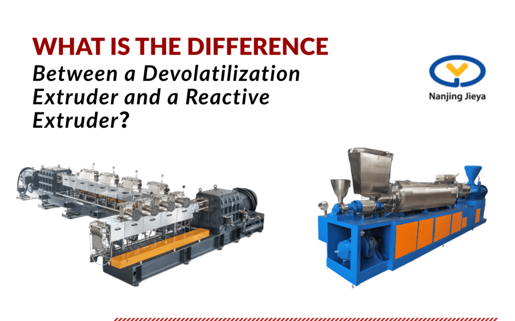 What Is the Difference Between a Devolatilization Extruder and a Reactive Extruder
