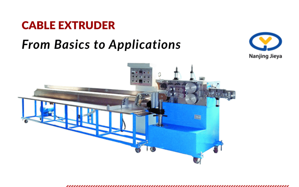 Cable Extruder From Basics to Applications