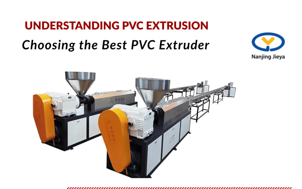 Choosing the Best PVC Extruder
