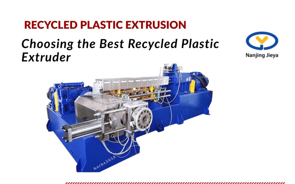 Choosing the Best Recycled Plastic Extruder