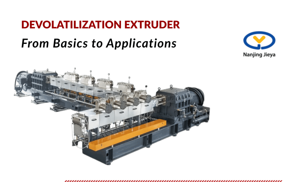 Devolatilization Extruder From Basics to Applications